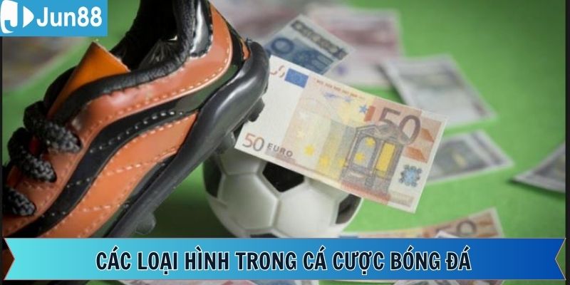 Các hình thức cá cược bóng đá thường thấy hiện nay