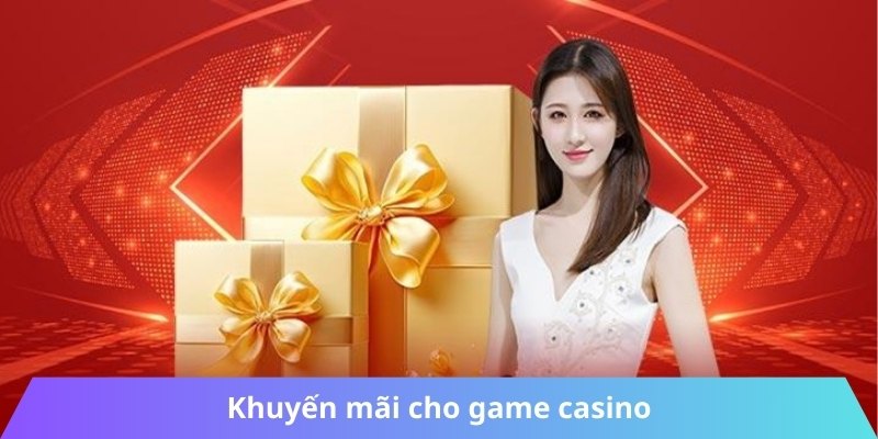 Khuyến mãi cho game casino