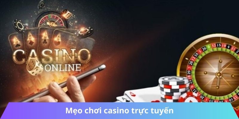 Mẹo chơi casino trực tuyến